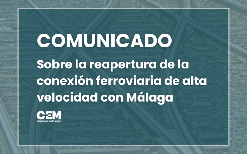 COMUNICADO sobre la reapertura de la conexión ferroviaria de alta velocidad con Málaga CEM